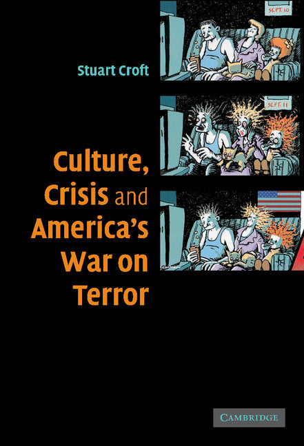 Culture, Crisis and America's War on Terror (Hardback) 9780521867993