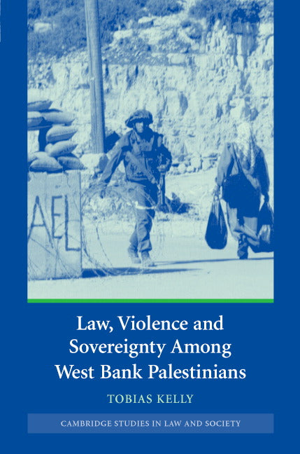 Law, Violence and Sovereignty Among West Bank Palestinians (Hardback) 9780521868068