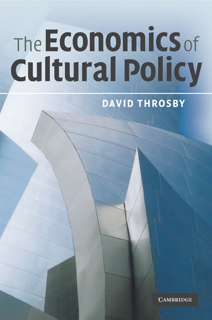 The Economics of Cultural Policy (Hardback) 9780521868259