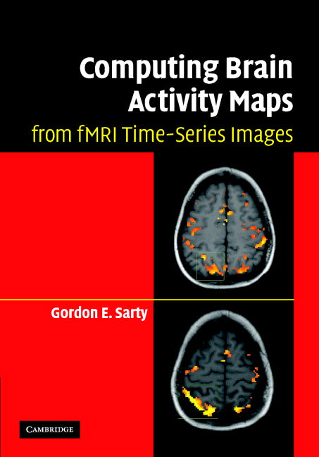 Computing Brain Activity Maps from fMRI Time-Series Images (Hardback) 9780521868266