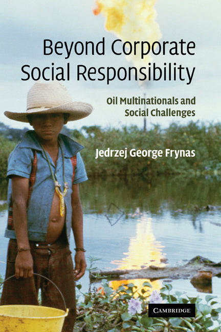 Beyond Corporate Social Responsibility; Oil Multinationals and Social Challenges (Hardback) 9780521868440