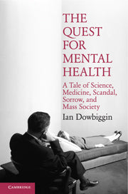 The Quest for Mental Health; A Tale of Science, Medicine, Scandal, Sorrow, and Mass Society (Paperback) 9780521688680