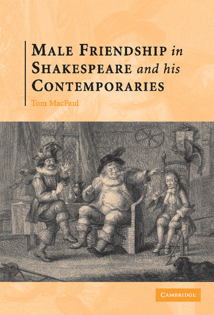 Male Friendship in Shakespeare and his Contemporaries (Hardback) 9780521869041