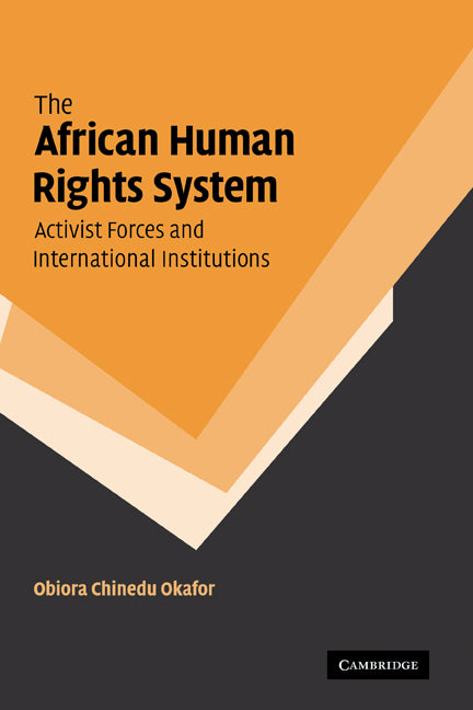 The African Human Rights System, Activist Forces and International Institutions (Hardback) 9780521869065