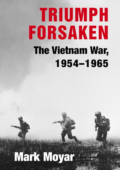 Triumph Forsaken; The Vietnam War, 1954–1965 (Hardback) 9780521869119