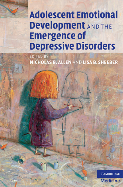 Adolescent Emotional Development and the Emergence of Depressive Disorders (Hardback) 9780521869393