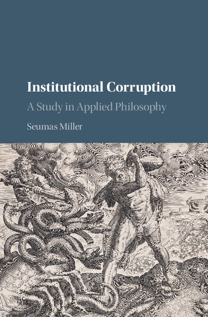 Institutional Corruption; A Study in Applied Philosophy (Hardback) 9780521869461