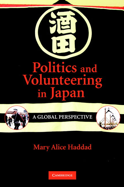 Politics and Volunteering in Japan; A Global Perspective (Hardback) 9780521869492