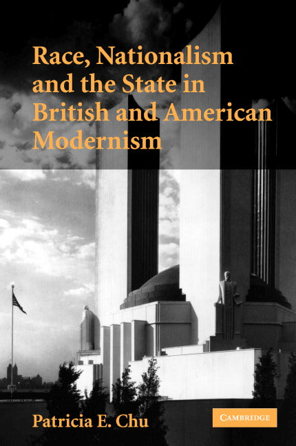 Race, Nationalism and the State in British and American Modernism (Hardback) 9780521869669