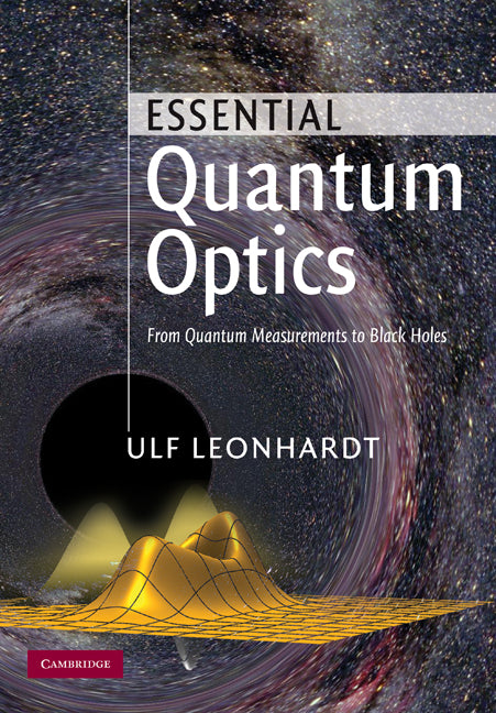 Essential Quantum Optics; From Quantum Measurements to Black Holes (Hardback) 9780521869782