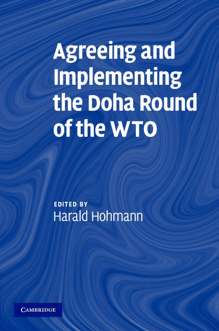 Agreeing and Implementing the Doha Round of the WTO (Hardback) 9780521869904
