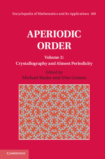 Aperiodic Order: Volume 2, Crystallography and Almost Periodicity (Hardback) 9780521869928