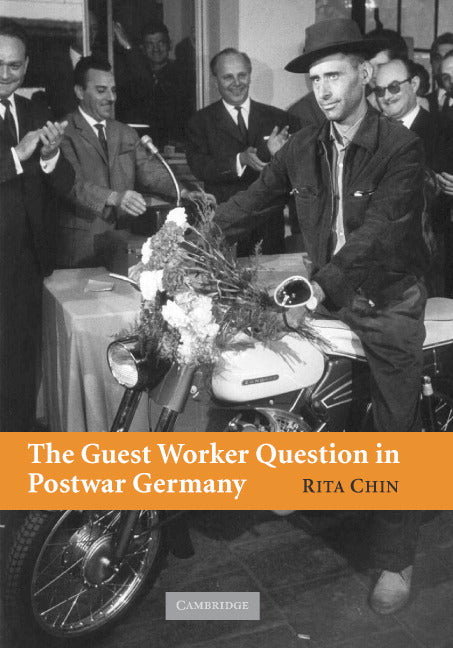 The Guest Worker Question in Postwar Germany (Hardback) 9780521870009