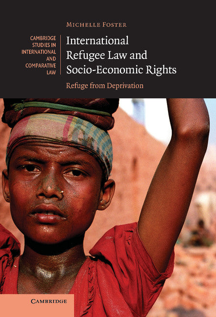 International Refugee Law and Socio-Economic Rights; Refuge from Deprivation (Hardback) 9780521870177