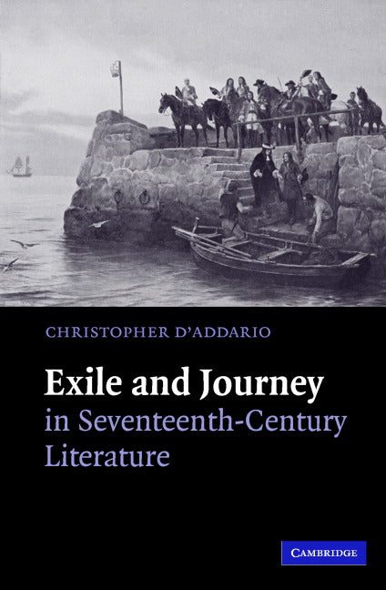 Exile and Journey in Seventeenth-Century Literature (Hardback) 9780521870290