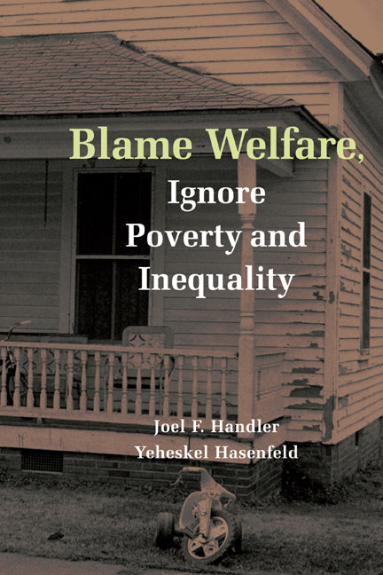 Blame Welfare, Ignore Poverty and Inequality (Hardback) 9780521870351