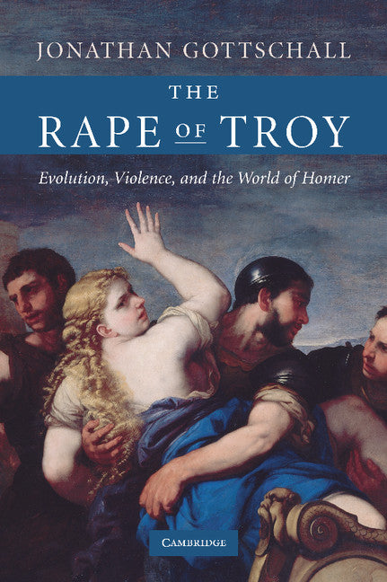 The Rape of Troy; Evolution, Violence, and the World of Homer (Hardback) 9780521870382