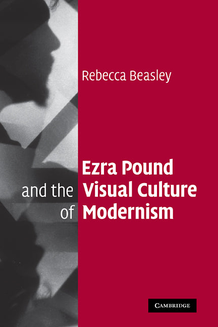Ezra Pound and the Visual Culture of Modernism (Hardback) 9780521870405