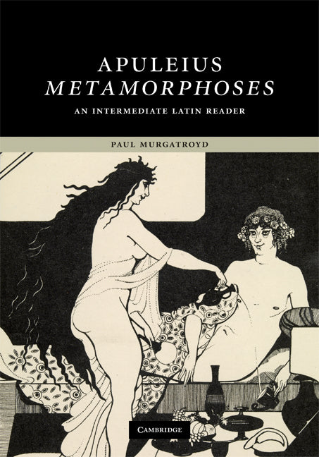 Apuleius: Metamorphoses; An Intermediate Latin Reader (Hardback) 9780521870467