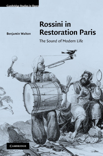 Rossini in Restoration Paris; The Sound of Modern Life (Hardback) 9780521870603