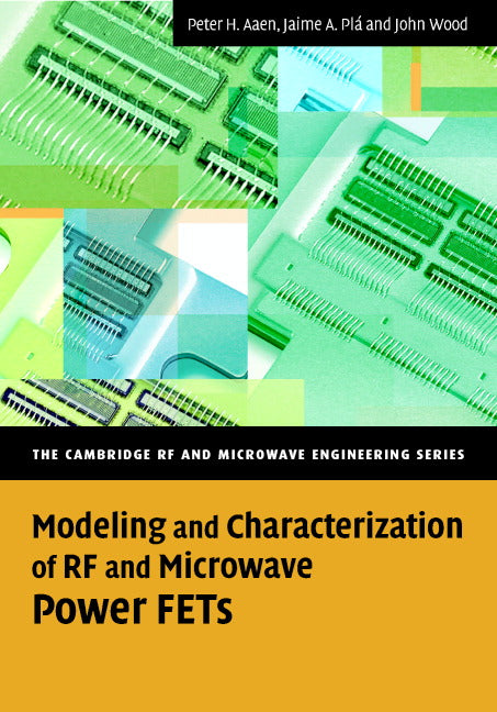 Modeling and Characterization of RF and Microwave Power FETs (Hardback) 9780521870665