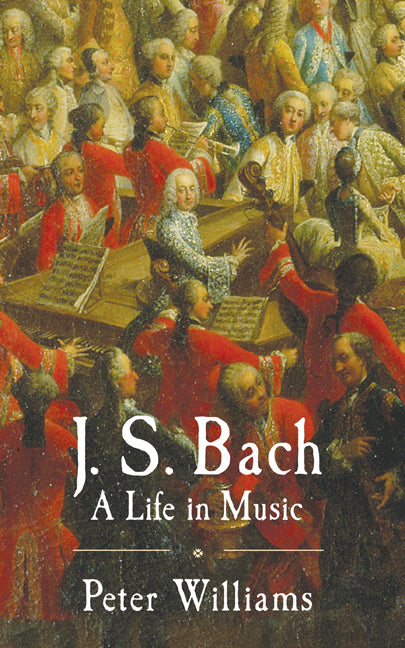 J. S. Bach; A Life in Music (Hardback) 9780521870740