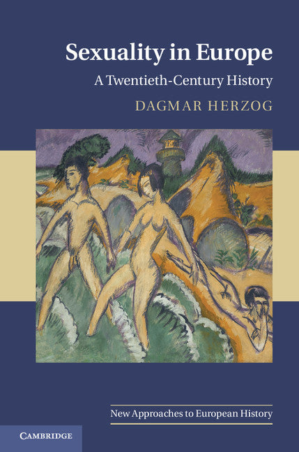 Sexuality in Europe; A Twentieth-Century History (Hardback) 9780521870962