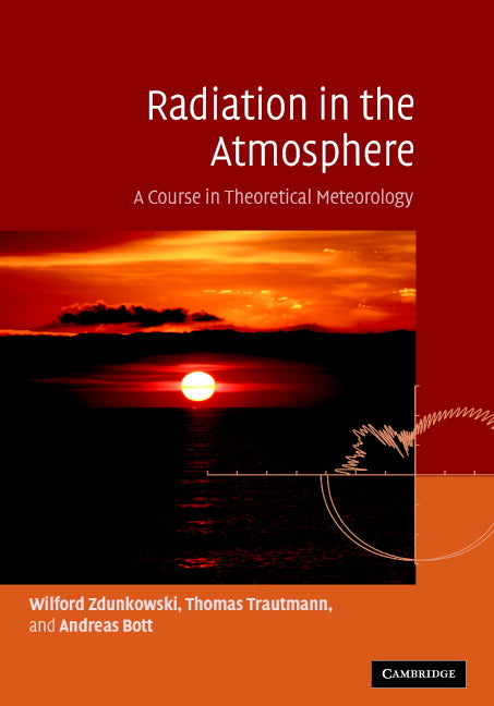 Radiation in the Atmosphere; A Course in Theoretical Meteorology (Hardback) 9780521871075