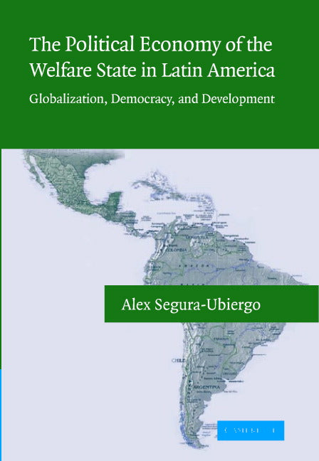 The Political Economy of the Welfare State in Latin America; Globalization, Democracy, and Development (Hardback) 9780521871112