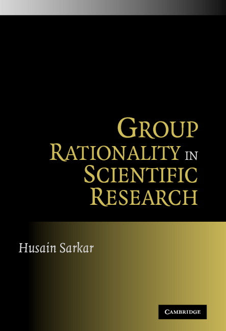 Group Rationality in Scientific Research (Hardback) 9780521871136