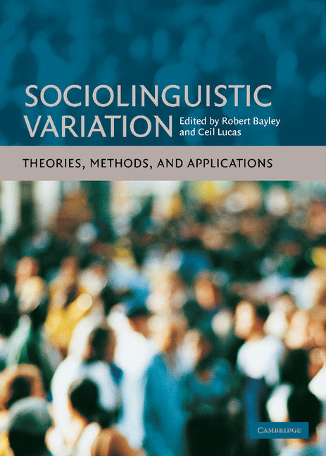 Sociolinguistic Variation; Theories, Methods, and Applications (Hardback) 9780521871273