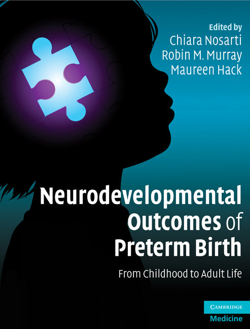 Neurodevelopmental Outcomes of Preterm Birth; From Childhood to Adult Life (Hardback) 9780521871792