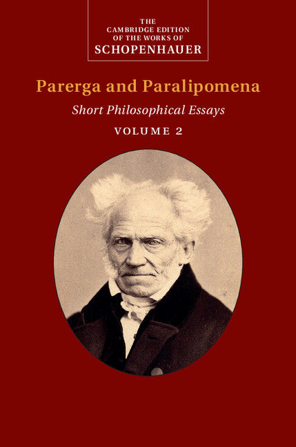 Schopenhauer: Parerga and Paralipomena: Volume 2; Short Philosophical Essays (Hardback) 9780521871853