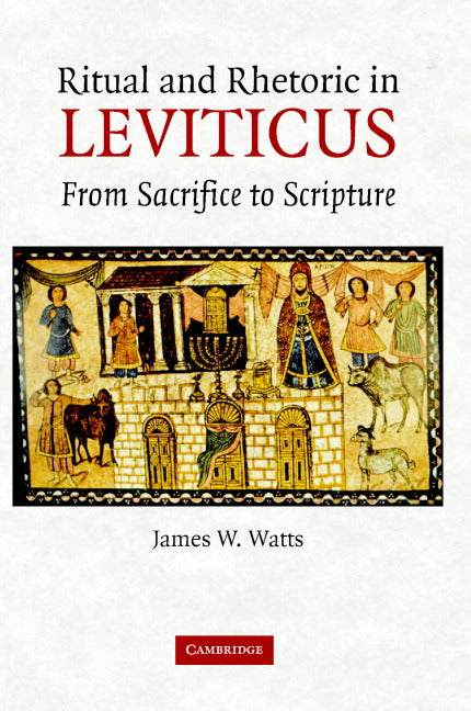 Ritual and Rhetoric in Leviticus; From Sacrifice to Scripture (Hardback) 9780521871938