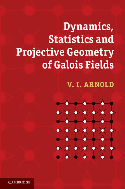 Dynamics, Statistics and Projective Geometry of Galois Fields (Hardback) 9780521872003