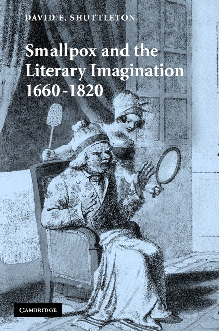 Smallpox and the Literary Imagination, 1660–1820 (Hardback) 9780521872096