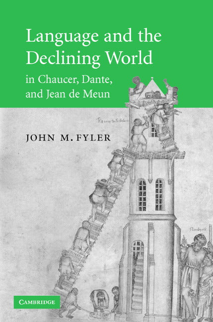 Language and the Declining World in Chaucer, Dante, and Jean de Meun (Hardback) 9780521872157