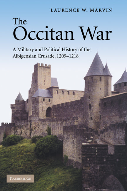 The Occitan War; A Military and Political History of the Albigensian Crusade, 1209–1218 (Hardback) 9780521872409