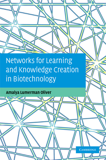 Networks for Learning and Knowledge Creation in Biotechnology (Hardback) 9780521872485