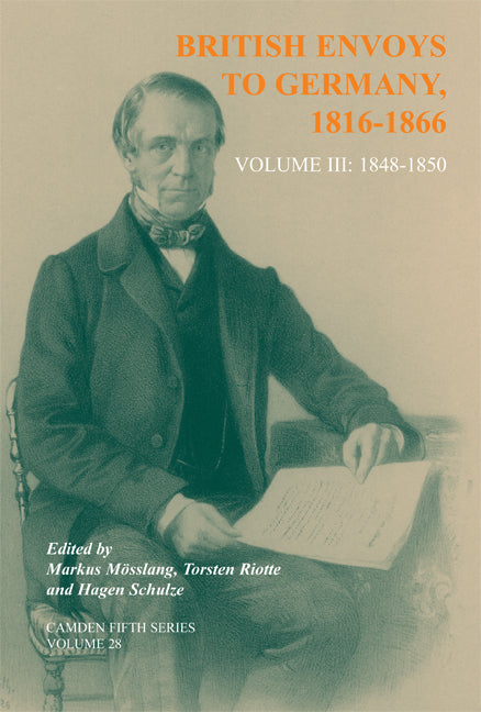 British Envoys to Germany 1816–1866; Volume 3: 1848–1850 (Hardback) 9780521872522