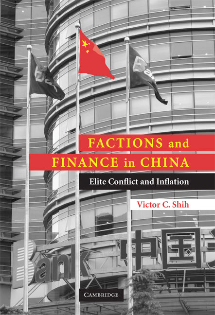 Factions and Finance in China; Elite Conflict and Inflation (Hardback) 9780521872577
