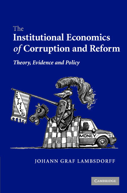 The Institutional Economics of Corruption and Reform; Theory, Evidence and Policy (Hardback) 9780521872751