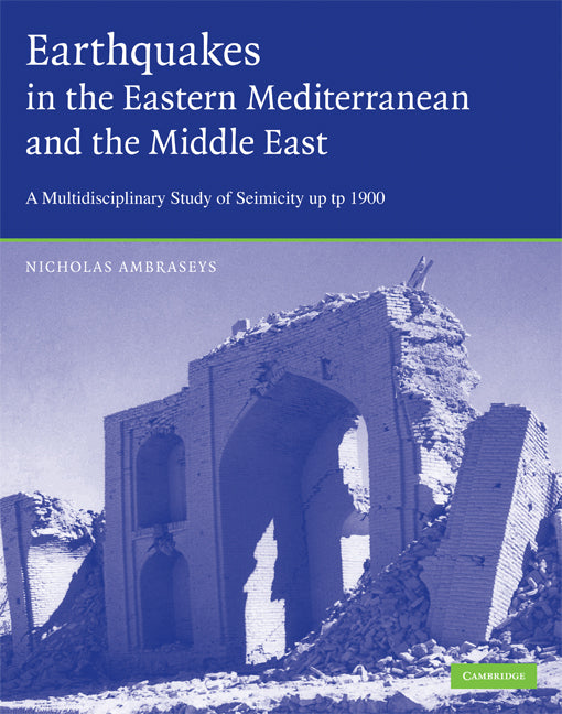 Earthquakes in the Mediterranean and Middle East; A Multidisciplinary Study of Seismicity up to 1900 (Hardback) 9780521872928