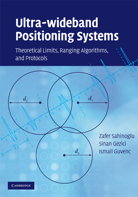 Ultra-wideband Positioning Systems; Theoretical Limits, Ranging Algorithms, and Protocols (Hardback) 9780521873093