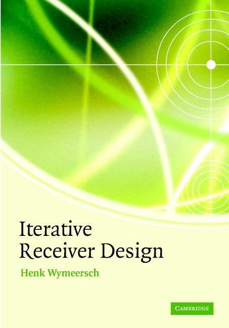 Iterative Receiver Design (Hardback) 9780521873154