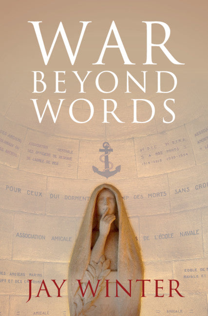 War beyond Words; Languages of Remembrance from the Great War to the Present (Hardback) 9780521873239