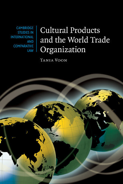 Cultural Products and the World Trade Organization (Hardback) 9780521873277