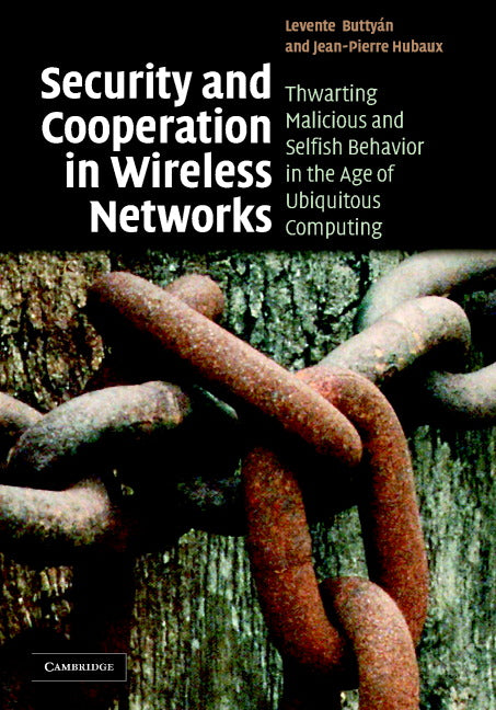 Security and Cooperation in Wireless Networks; Thwarting Malicious and Selfish Behavior in the Age of Ubiquitous Computing (Hardback) 9780521873710