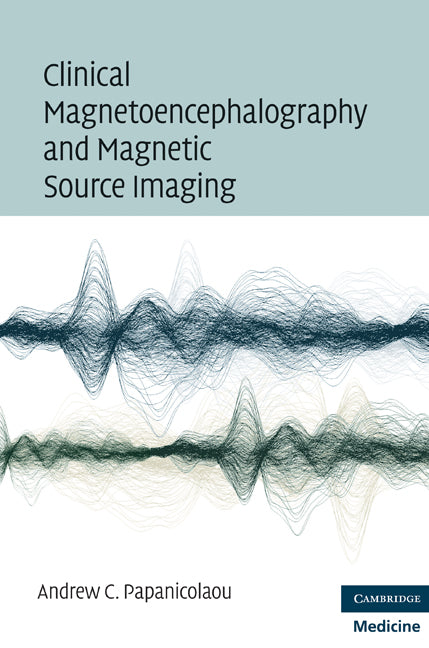 Clinical Magnetoencephalography and Magnetic Source Imaging (Hardback) 9780521873758