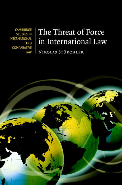 The Threat of Force in International Law (Hardback) 9780521873888